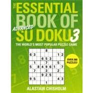 The Essential Book of Su Doku, Volume 3: Advanced The World's Most Popular Puzzle Game