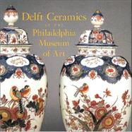 Delft Ceramics at the Philadelphia Museum of Art