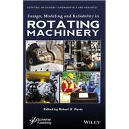 Design, Modeling and Reliability in Rotating Machinery
