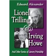 Lionel Trilling and Irving Howe: And Other Stories of Literary Friendship