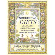Nourishing Diets How Paleo, Ancestral and Traditional Peoples Really Ate