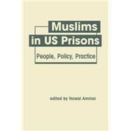 Muslims in US Prisons: People, Policy, Practice