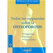 Todas las respuestas sobre la osteoporosis/All the answers regarding Osteoporosis