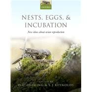 Nests, Eggs, and Incubation New ideas about avian reproduction