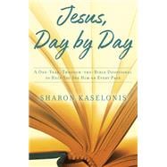 Jesus, Day by Day A One-Year, Through-the-Bible Devotional to Help You See Him on Every Page