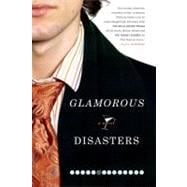 Glamorous Disasters A Novel