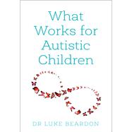 What Works for Autistic Children