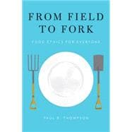 From Field to Fork Food Ethics for Everyone