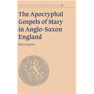 The Apocryphal Gospels of Mary in Anglo-Saxon England