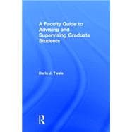 A Faculty Guide to Advising and Supervising Graduate Students