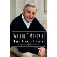 The Good Fight: A Life in Liberal Politics