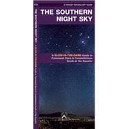 The Southern Night Sky A Folding Glow-in-the-Dark Pocket Guide to Prominent Stars & Constellations South of the Equator