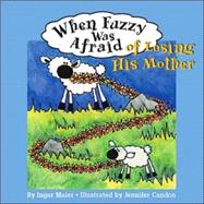 When Fuzzy was Afraid of Losing His Mother