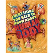 Everything You Need To Know about the Human Body