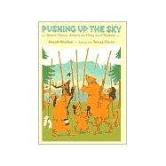 Pushing up the Sky : Seven Native American Plays for Children