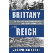 From Brittany to the Reich The 29th Infantry Division in Germany, September - November 1944