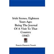 Irish Scenes, Eighteen Years Ago : Being the Journal of A Visit to That Country (1847)