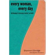 Every Woman, Every Day : 365 Practical and Encouraging Readings for Sexual, Emotional, and Spiritual Purity