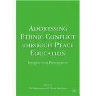Addressing Ethnic Conflict through Peace Education International Perspectives
