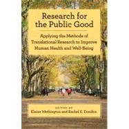 Research for the Public Good Applying the Methods of Translational Research to Improve Human Health and Well-Being