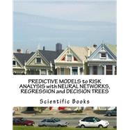 Predictive Models to Risk Analysis With Neural Networks, Regression and Decision Trees