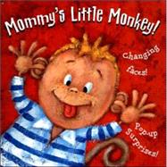 Mommy's Little Monkey: Pop-up Surprises!, Changing Faces!