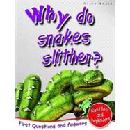 1st Questions and Answers Reptiles and Amphibians: Why Do Snakes Slither?
