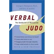 Verbal Judo : The Gentle Art of Persuasion