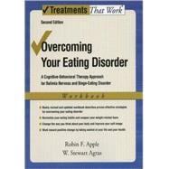 Overcoming Your Eating Disorder, Workbook A Cognitive-Behavioral Therapy Approach for Bulimia Nervosa and Binge-Eating Disorder