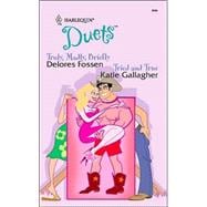 Duets No. 102; Truly, Madly, Briefly & Tried and True
