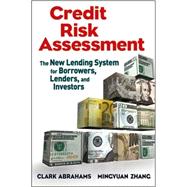 Credit Risk Assessment  The New Lending System for Borrowers, Lenders, and Investors