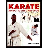 Karate, Aikido, Ju-Jitsu And Judo A Step-By-Step Practical Guide