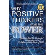 Why Positive Thinkers Have The Power How to Use the Powerful Three-Word Motto to Achieve Greater Peace of Mind