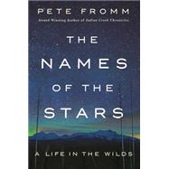 The Names of the Stars A Life in the Wilds