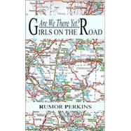 Are We There Yet?: Girls on the Road