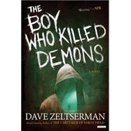 The Boy Who Killed Demons A Novel