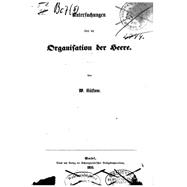 Untersuchungen Ueber Die Organisation Der Heere
