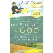 The Pursuit of God - Large Print The Human Thirst for the Divine