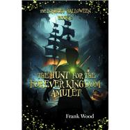 The Longest Halloween Book Two The Hunt for the Forever Kingdom Amulet