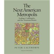 The Next American Metropolis Ecology, Community, and the American Dream