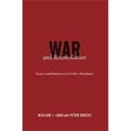 War and Reconciliation : Reason and Emotion in Conflict Resolution