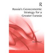 Russia's Geoeconomic Strategy for a Greater Eurasia