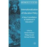 Internationalization of Education Policy A New Constellation of Statehood in Education?