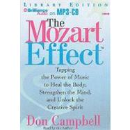 The Mozart Effect: Tapping the Power of Music to Heal the Body, Strengthen the Mind, and Unlock the Creative Spirit Library Edition