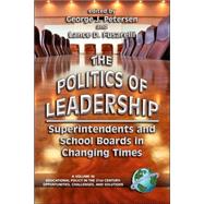 The Politics of Leadership: Superintendents And School Boards In Changing Times