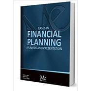 Cases in Financial Planning: Analysis and Presentation