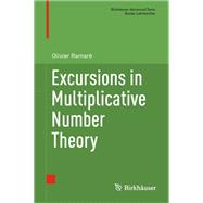 Excursions in Multiplicative Number Theory