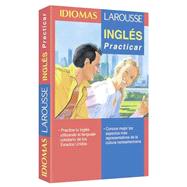 Idiomas Larousse/Larousse Languages: Ingles Practicar/Practicing English