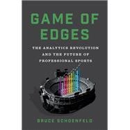 Game of Edges The Analytics Revolution and the Future of Professional Sports
