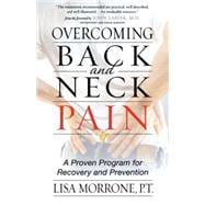 Overcoming Back and Neck Pain : A Proven Program for Recovery and Prevention